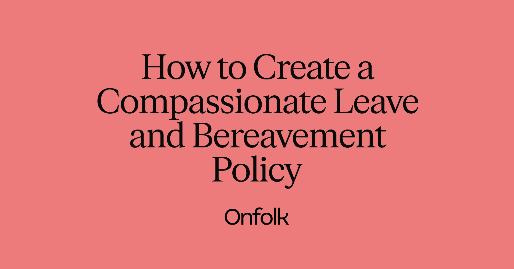How to Create a Compassionate Leave and Bereavement Policy · Onfolk Payroll